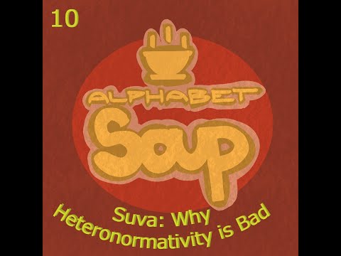 10 Suva: Why Heteronormativity is Bad