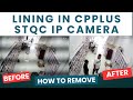 How to remove lining in CPPLUS STQC IP Camera