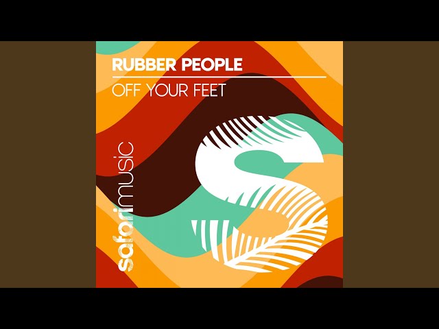 Rubber People - Off your feet