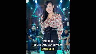 YENI INKA || PERGI HILANG DAN LUPAKAN || ADELLA MUSIK 2021