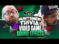 VIDEO GAME SOUND EFFECTS (HUNTSMEN TRIVIA)