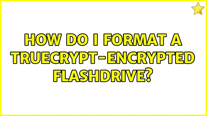 Ubuntu: How do I format a TrueCrypt-encrypted flashdrive?
