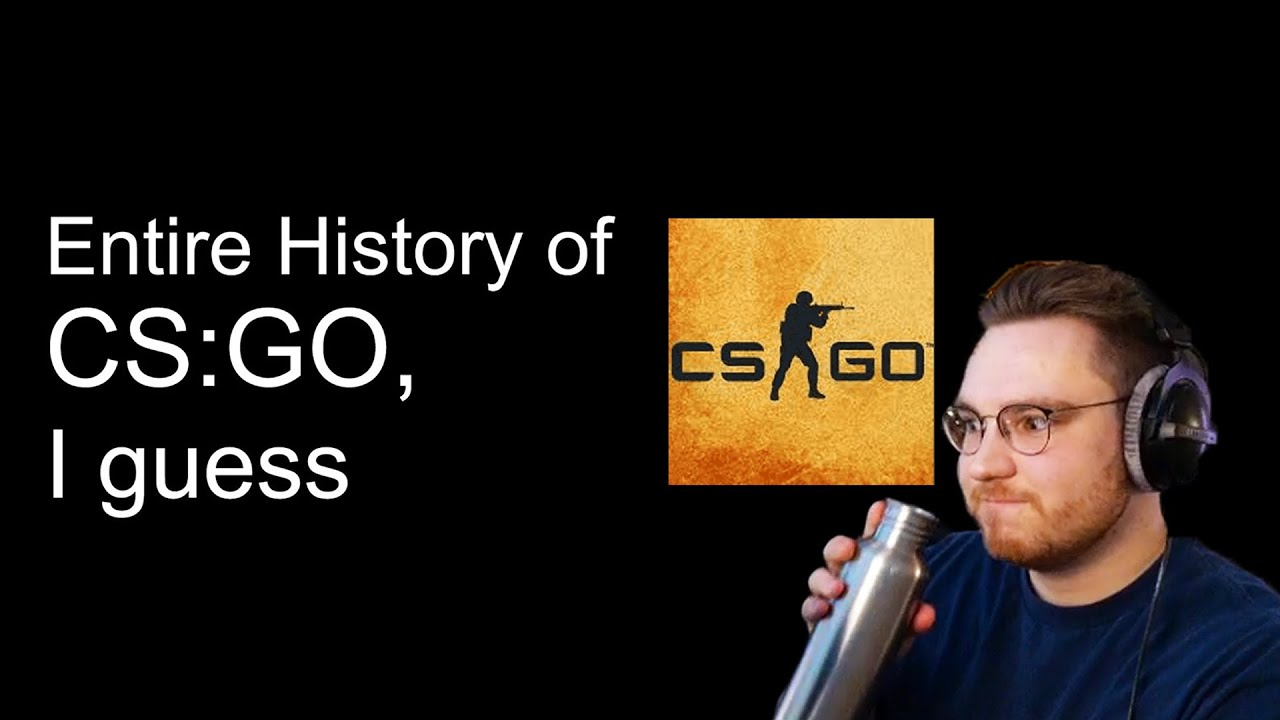 reacting to the entire history of CS:GO, i guess - YouTube