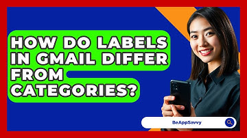 How Do Labels In Gmail Differ From Categories? - Be App Savvy