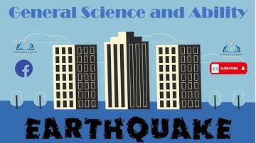 General Science and Ability | Earthquake | For CSS, PMS, UPSC and Other Competitive Exams