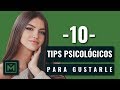 10 trucos psicológicos para gustarle - ¿Cómo hago para atraer a una chica?