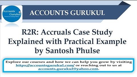 R2R: Accruals Case Study Explained with Practical Example by Santosh Phulse