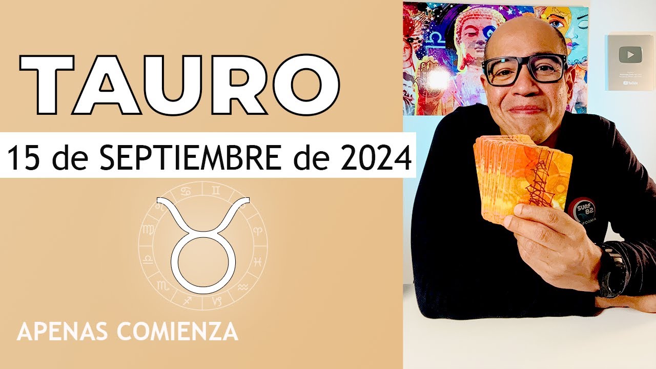 TAURO | Horóscopo de hoy 15 de Septiembre 2024 - YouTube