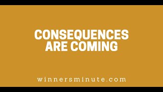 Consequences Are Coming // The Winner's Minute With Mac Hammond