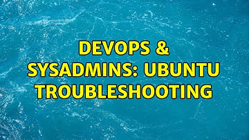 DevOps & SysAdmins: Ubuntu troubleshooting (4 Solutions!!)
