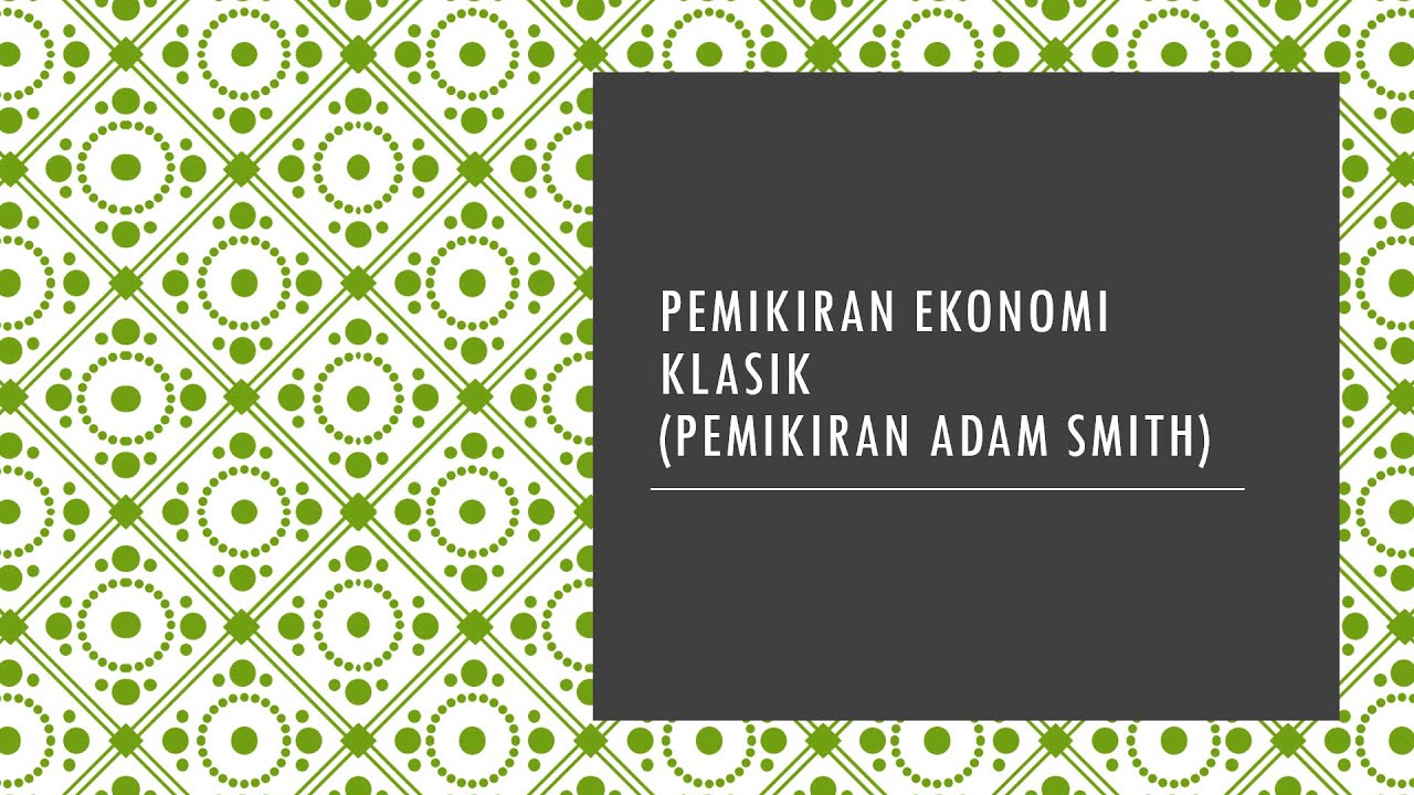 Dinamika Pemikiran Ekonomi: Klasik (Pemikiran Adam Smith)