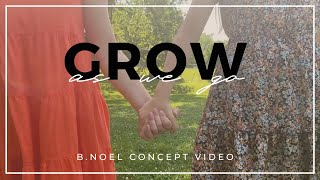 Grow As We Go - Ben Platt ft. Sara Bareilles | B Noel Concept Video