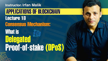 Lecture 18: Consensus Mechanism | What is Delegated Proof of Stake?