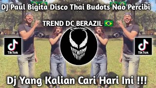 DJ NAO PERCIBI DISCO THAI BUDOTS || DJ PAUL BIGATA REMIX VIRAL TIK TOK TRAND JOGET BRAZIL TERBARU🇧🇷