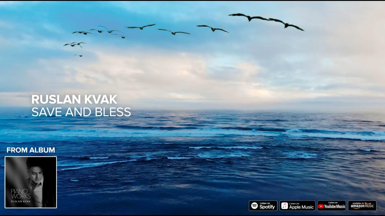 Ruslan Kvak - Save and Bless (Piano Music)