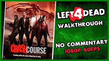 Left 4 Dead  - Crash Course [Walkthrough/No Commentary] 1080p/60 FPS