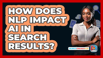 How Does NLP Impact AI In Search Results? - SearchEnginesHub.com