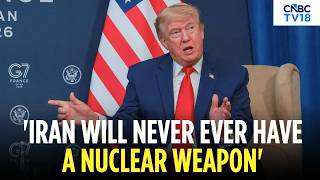 Donald Trump: Iran Will Never Have Nuclear Weapon Under Agreement | U.S-Iran Deal | G7 Summit | N18G