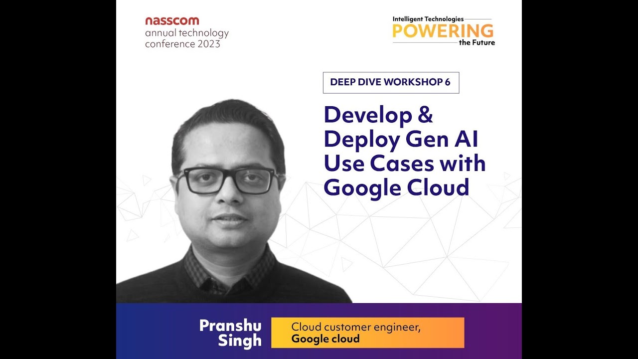 Develop & Deploy Gen AI Use cases with Google Cloud | 