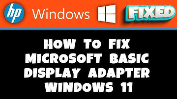 HP Laptop -  How to Fix Microsoft Basic Display Adapter Windows 11
