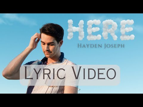Hayden Joseph Here Official Lyric Video Hayden Joseph Here Official Lyric Video
