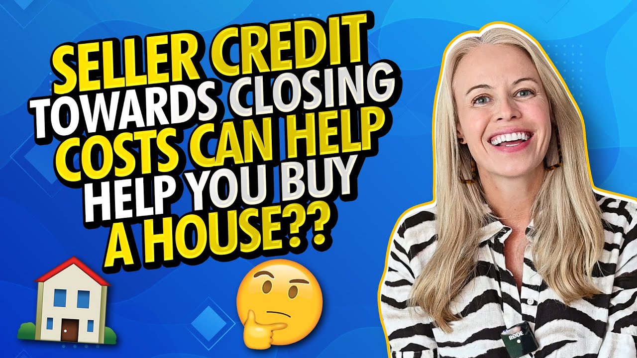 Seller Credit Towards Closing Costs Can Help Buy a House - Before You ...