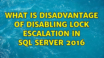 What is disadvantage of disabling lock escalation in SQL Server 2016