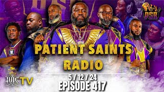 PATIENT SAINTS RADIO | EPISODE 417 | MAY 12, 2024