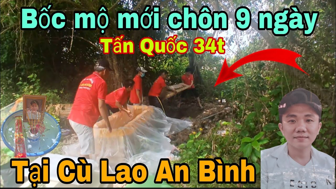 Bốc ngôi mộ mới chôn 9 ngày tại Cù Lao An Bình đi hỏa táng Tấn Quốc 34t