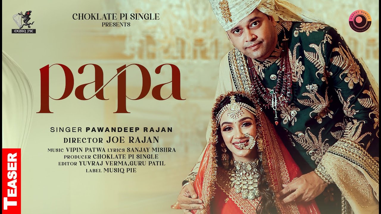 Papa : Official Video, Pawandeep Rajan, Vipin Patwa, Joe Rajan, Choklate Pi Single in 2023