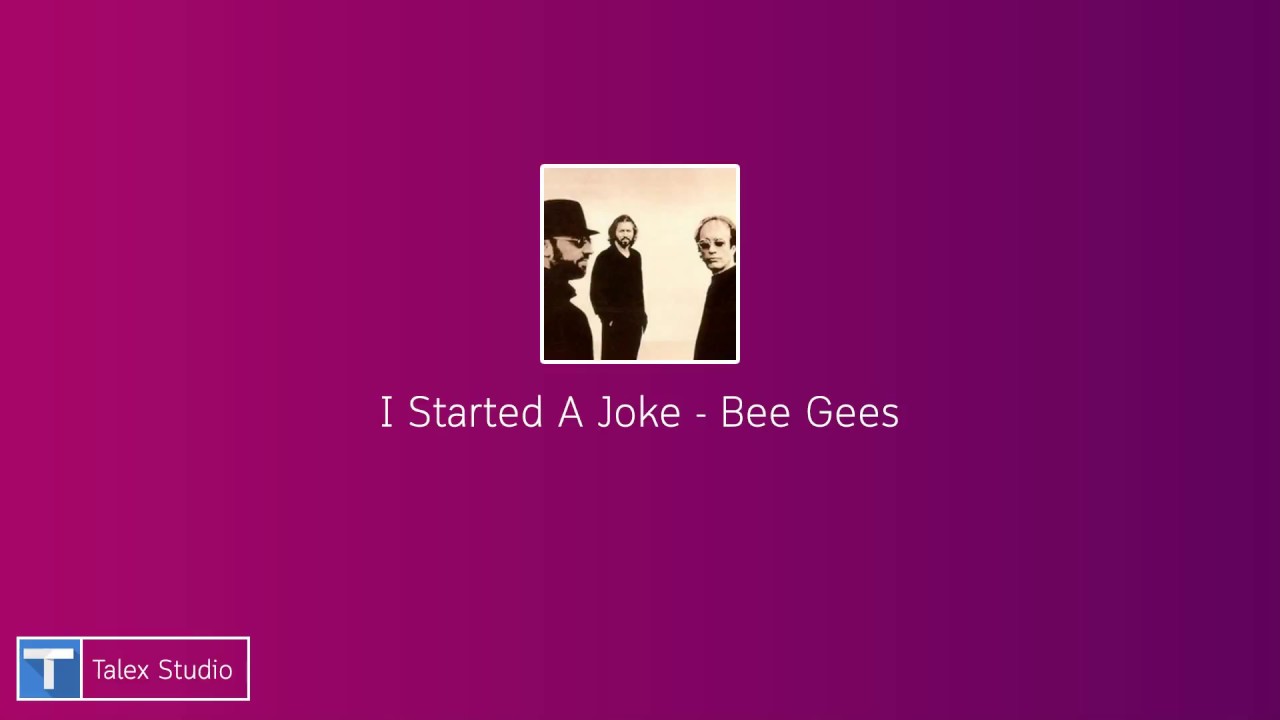 I Started A joke : Bee Gees (เพลงสากลเก่า)