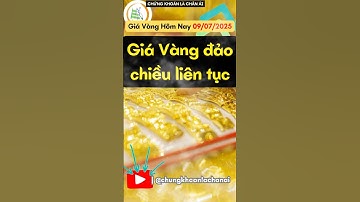 GIÁ VÀNG 09/07/2025 - Vàng đảo chiều liên tục | Lãi Suất Ngân Hàng | Giá Vàng Hôm Nay