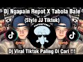 DJ NGAPAIN REPOT X TABOLA BALE STYLE JJ TIKTOK || DJ VIRAL TIKTOK TERBARU PALING DI CARI
