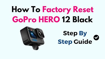 How To Factory Reset GoPro HERO 12 Black
