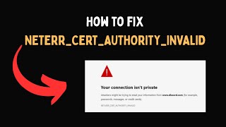 How to fix NETERR CERT AUTHORITY INVALID