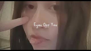 Eyes off you - speed up