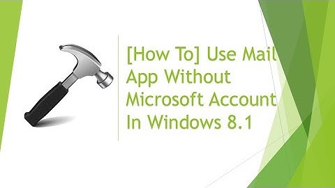 Use Mail App Without Microsoft Account In Windows 8.1