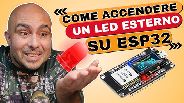 Tutorial ESP32: Accendere un LED con Arduino IDE (Semplice e Veloce)