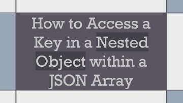 How to Access a Key in a Nested Object within a JSON Array