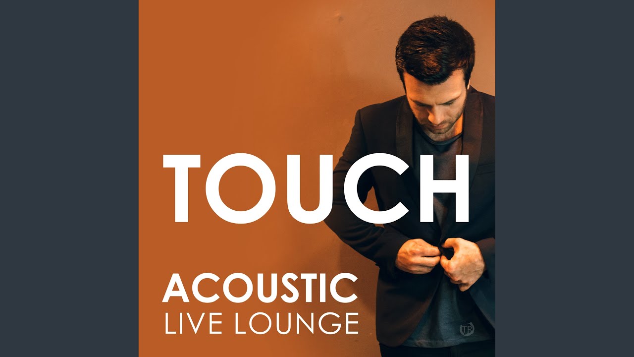 Touch (Acoustic Live Lounge) - YouTube