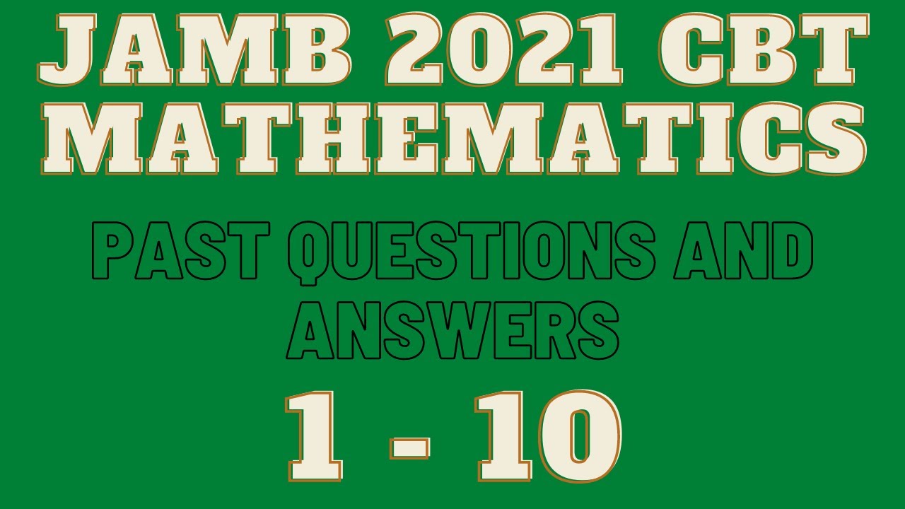 JAMB 2021 PAST QUESTIONS AND ANSWERS | MATHEMATICS
