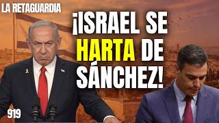 La Retaguardia #919 / ¡El Mossad e Israel se hartan de Sánchez y meditan sacar Pegasus!