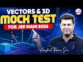 Vectors &amp; 3D Mock Test For JEE Main 2026 | Improve Speed, Accuracy, &amp; Score | JEE Maths Prep #LIVE