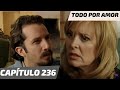 Todo por amor  captulo 236  javier le dice a laura que l es su hijo