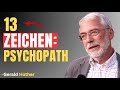 Das verrät Psychopathen – 13 klare Anzeichen | Gerald Hüther