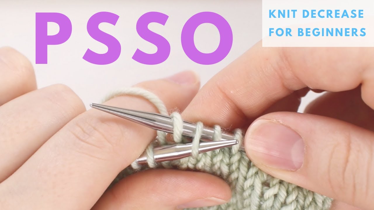 PSSO Decrease For Beginners - Pass the Slip Stitch Over Knit Decrease