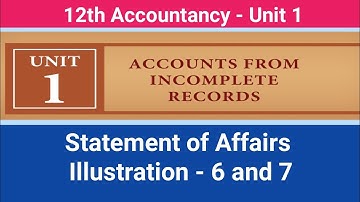 12th Accountancy || Unit 1 || Statement of Affairs || Illustration 6 and 7