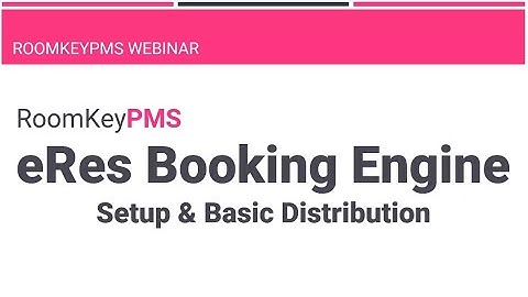 RoomKeyPMS: eRes Booking Engine Setup & Basic Distribution