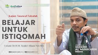 Kajian Tasawuf Falsafah | Belajar Untuk Istiqomah | Ustadz Dr.H.M. Syukri Albani Nst, MA