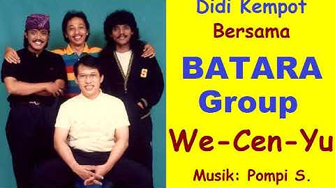 WECENYU - DIDI KEMPOT / BATARA GROUP